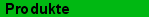 Produkte